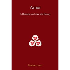 (영문도서)Amor: A Dialogue on Love and Beauty Paperback, Matthan Lewis, English, 9798235272866