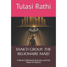 (外文書)Shakti Group: THE BILLIONAIRE MAID: A Novel of Betrayal Business and the Power... Paperback, Independently Published, English