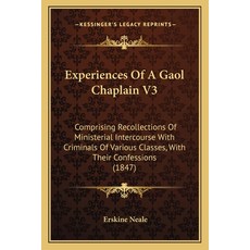 (영문도서) Experiences Of A Gaol Chaplain V3: Comprising Recollections Of Ministerial Intercourse With C... Paperback, Kessinger Publishing, English, 9781165428861