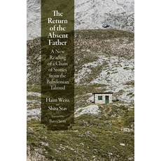 (영문도서) The Return of the Absent Father: A New Reading of a Chain of Stories from the Babylonian Talmud Hardcover, University of Pennsylvania ..., English, 9780812253634