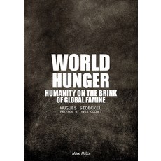 (영문도서)World Hunger: Humanity on the Brink of Global Famine Paperback, Max Milo Editions, English, 9782315013722