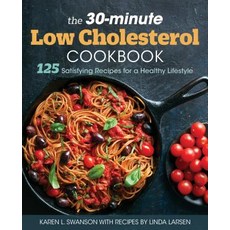The 30-Minute Low-Cholesterol Cookbook: 125 Satisfying Recipes for a Healthy Lifestyle Paperback, Rockridge Press, English, 9781641528009
