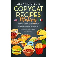 Copycat Recipes Making: A Complete Cookbook for making American and Mexican restaurants' favorite di... Paperback, Independently Published