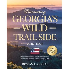 (영문도서)Discovering Georgia's Wild Trail Side 2025-2026: Hidden Mountains Coastal Marsh... Paperback, Independently Published, English, 9798273011649