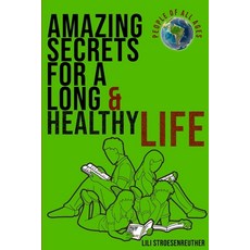 (영문도서)Amazing Secrets For A Long Healthy Life & Ultimate Happiness Paperback, Universal Ghostwriting, English, 9798349557620