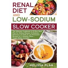 RENAL DIET and LOW-SODIUM SLOW COOKER: The Ultimate Cookbook & 21-Day Meal Plan for Kidney Disease &... Paperback, Independently Published
