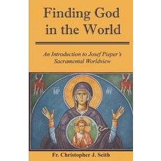 (英文圖書)Finding God in the World: An Introduction to Josef Pieper's Sacramental Worldview 平裝版, En Route Books & Media, 英文