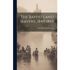 (영문도서) The Baptists and Slavery 1840-1845 Hardcover, Legare Street Press, English, 9781020680519