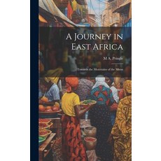 (영문도서) A Journey in East Africa: Towards the Mountains of the Moon Hardcover, Legare Street Press, English, 9781020648526
