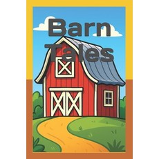 (영문도서)Barn Tales Paperback, Independently Published, English, 9798273009318
