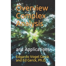 Overview of Complex Analysis and Applications: In Physics and Engineering Paperback, Independently Published