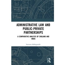 (영문도서)Administrative Law and Public-Private Partnerships: A Comparative Analysis of En... Hardcover, Routledge, English, 9781032599656