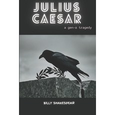 (영문도서) Julius Caesar: A Gen-Z Tragedy Paperback, Independently Published, English, 9798321914588