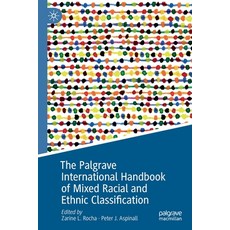 (영문도서) The Palgrave International Handbook of Mixed Racial and Ethnic Classification Paperback, Palgrave MacMillan, English, 9783030228767