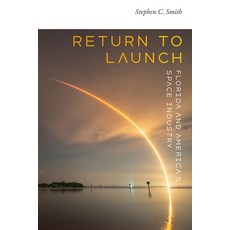 (영문도서)Return to Launch: Florida and America's Space Industry Hardcover, University of Florida Press, English, 9781683406563