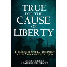 (영문도서) True for the Cause of Liberty: The Second Spartan Regiment in the American Revo... Paperback, Casemate, English, 9781636244976