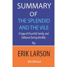 Summary of The Splendid and the Vile by Erik Larson: A Saga of Churchill Family and Defiance Durin... Paperback, Independently Published