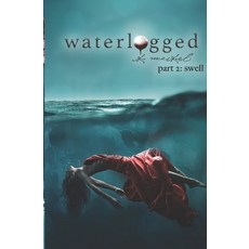 (영문도서) Waterlogged: Part 2 - Swell Paperback, Independently Published, English, 9798301870132