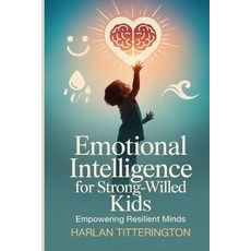 (英文圖書)Emotional intelligence for strong willed kids: Empowering Resilient Minds 平裝版, Independently Published, 英文