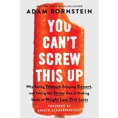 (영문도서) You Can't Screw This Up: Why Eating Takeout Enjoying Dessert and Taking the Stress Out of D... Paperback