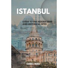 (영문도서) Istanbul: Guide To The Hidden Gems And Historical Sites Paperback, Independently Published, English, 9798856821177
