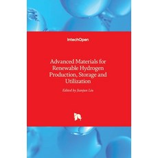 (영문도서) Advanced Materials for Renewable Hydrogen Production Storage and Utilization Hardcover, Intechopen, English, 9789535122197