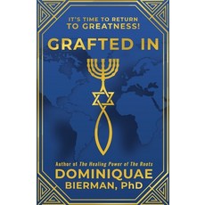 (영문도서) Grafted In: It's Time to Return to Greatness! Paperback, Zion's Gospel Press, English, 9781953502216
