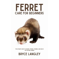 (영문도서)Ferret Care for Beginners: The Ultimate Guide to Housing Feeding Training and... Paperback, Independently Published, English, 9798291109755