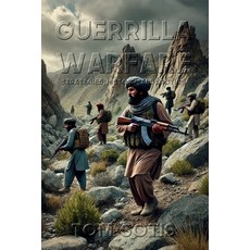 (영문도서) Guerrilla Warfare: Strategies History and Tactics Paperback, Lulu.com, English, 9781300678151