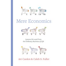 (영문도서) Mere Economics: Lessons for and from the Ordinary Business of Life Paperback, B&H Publishing Group, English, 9798384504962