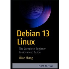 (英文圖書)Debian 13 Linux: The Complete Beginner to Advanced Guide 平裝版, Independently Published, 英文
