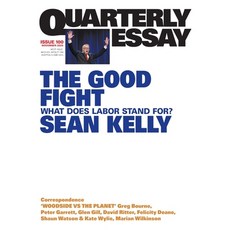 (영문도서)The Good Fight: What Does Labor Stand For?; Quarterly Essay 100 Paperback, English, 9781760645021