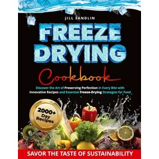 (영문도서) Freeze Drying Cookbook: Discover the Art of Preserving Perfection in Every Bite with Innovati... Paperback, Independently Published, English, 9798883087294