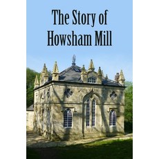 (영문도서) The Story of Howsham Mill: restoring an 18th century watermill for 21st century use Paperback, New Generation Publishing, English, 9781803693668