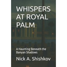 (英文圖書)Whispers at Royal Palm: A Haunting Beneath the Banyan Shadows 平裝版, Independently Published, 英文