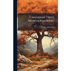 (영문도서)Canadian Trees Worth Knowing Hardcover, Hutson Street Press, English, 9781024139624