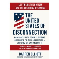 (영문도서)The United States of Disconnection: How Narcissistic Power Is Dividing Our Homes... Paperback, Narcissism Recovery Project..., English, 9781997865001