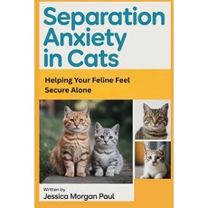 (英文圖書)Separation Anxiety in Cats: Helping Your Feline Feel Secure Alone 平裝版, Independently Published, 英文