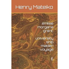(영문도서) emilee morgana grant: university ship maiden voyage Paperback, Independently Published, English, 9798865768296