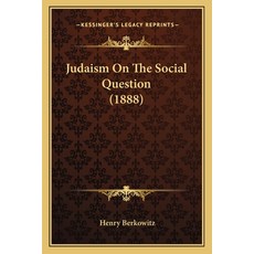 Judaism On The Social Question (1888) Paperback, Kessinger Publishing