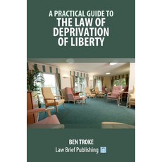 (영문도서) A Practical Guide to the Law of Deprivation of Liberty Paperback, Law Brief Publishing, English, 9781913715656