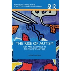 (영문도서) The Rise of Autism: Risk and Resistance in the Age of Diagnosis Paperback, Routledge, English, 9780367695460