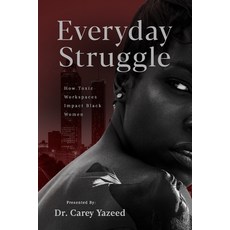 (영문도서) Everyday Struggle: How Toxic Workspaces Impact Black Women Paperback, Shero Productions, English, 9780985031664