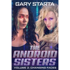 (영문도서) The Android Sisters Volume 2: Changing Faces Paperback, Independently Published, English, 9781693689239