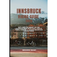 (영문도서)Innsbruck Hiking Guide 2026: Explore the Heart of the Austrian Alps with Easy Tr... Paperback, Independently Published, English, 9798274957526