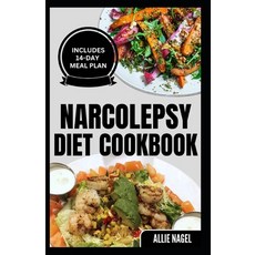 (영문도서) Narcolepsy Diet Cookbook: Delicious Quick Gluten-Free Low Carb Recipes and Meal Plan to Manag... Paperback, Independently Published, English, 9798876522443