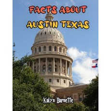 Facts about Austin Texas: AUSTIN IN TEXAS fact for girl age 1-10 AUSTIN IN TEXAS fact for boy age 1-... Paperback, Independently Published, English, 9798566493008