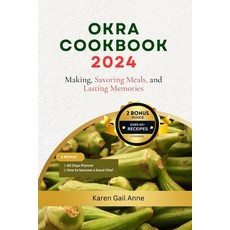 (영문도서) Okra Cookbook 2024: Making Savoring Meals and Lasting Memories Paperback, Independently Published, English, 9798333145147