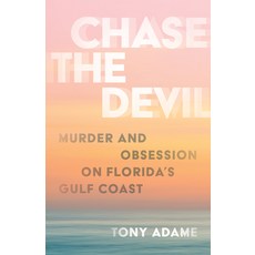 (영문도서) Chase the Devil: Murder and Obsession on Florida's Gulf Coast Hardcover, Rowman & Littlefield Publis..., English, 9798881805265