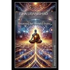 (영문도서)Isha Upanishad: Unlocking the Timeless Truths Paperback, Independently Published, English, 9798270611330